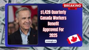 $1,428 Quarterly Canada Workers Benefit Approved For 2025 – Eligibility & Dates