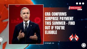 CRA Confirms Surprise Payment This Summer – Find Out If You’re Eligible