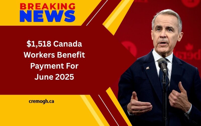 $1,518 Canada Workers Benefit Payment For June 2025 – Check Eligibility And Payment Date